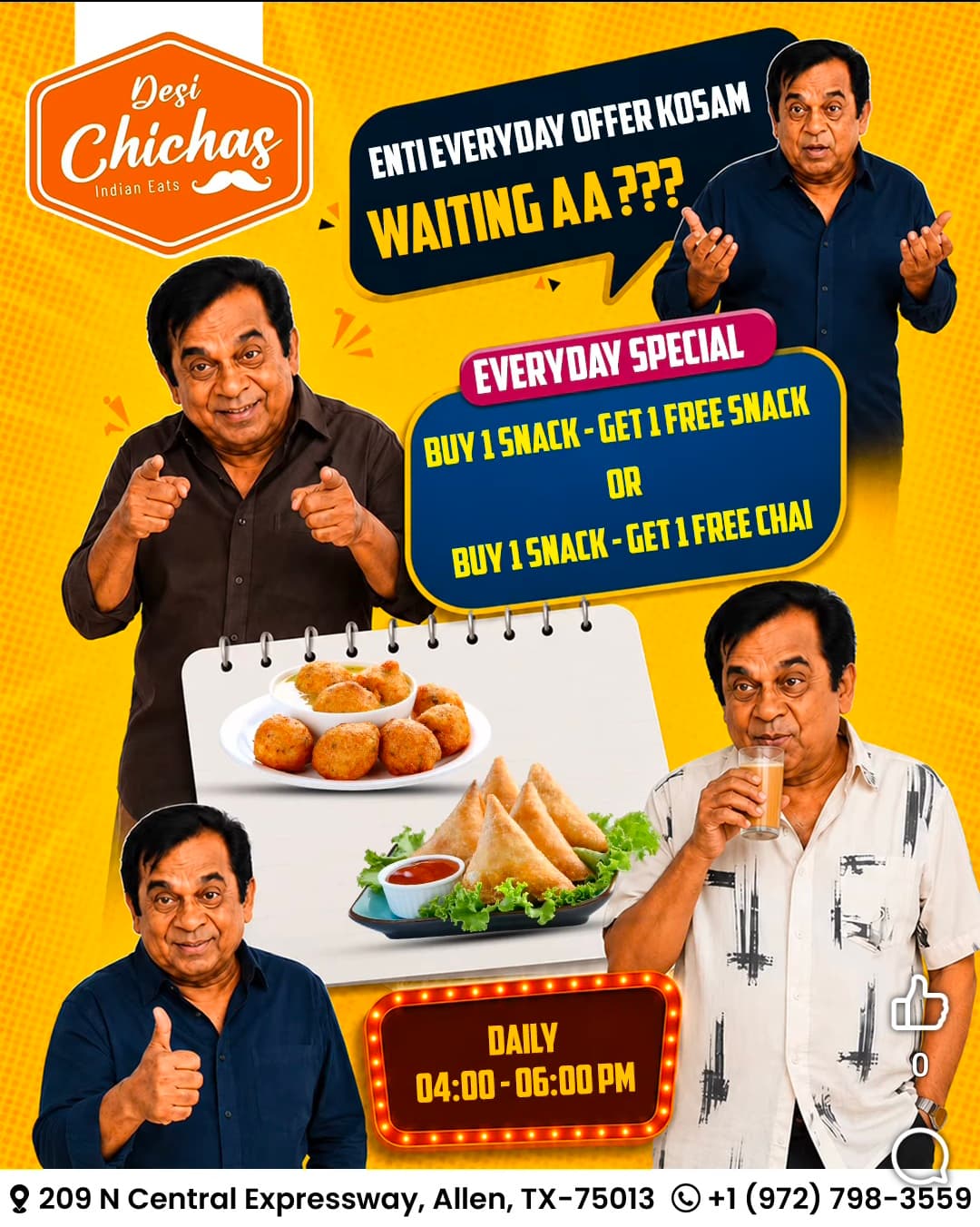 Everyday Special from 4PM-6PM: Buy 1 Snack - Get 1 Free Snack OR Buy 1 Snack - Get 1 Free Chai