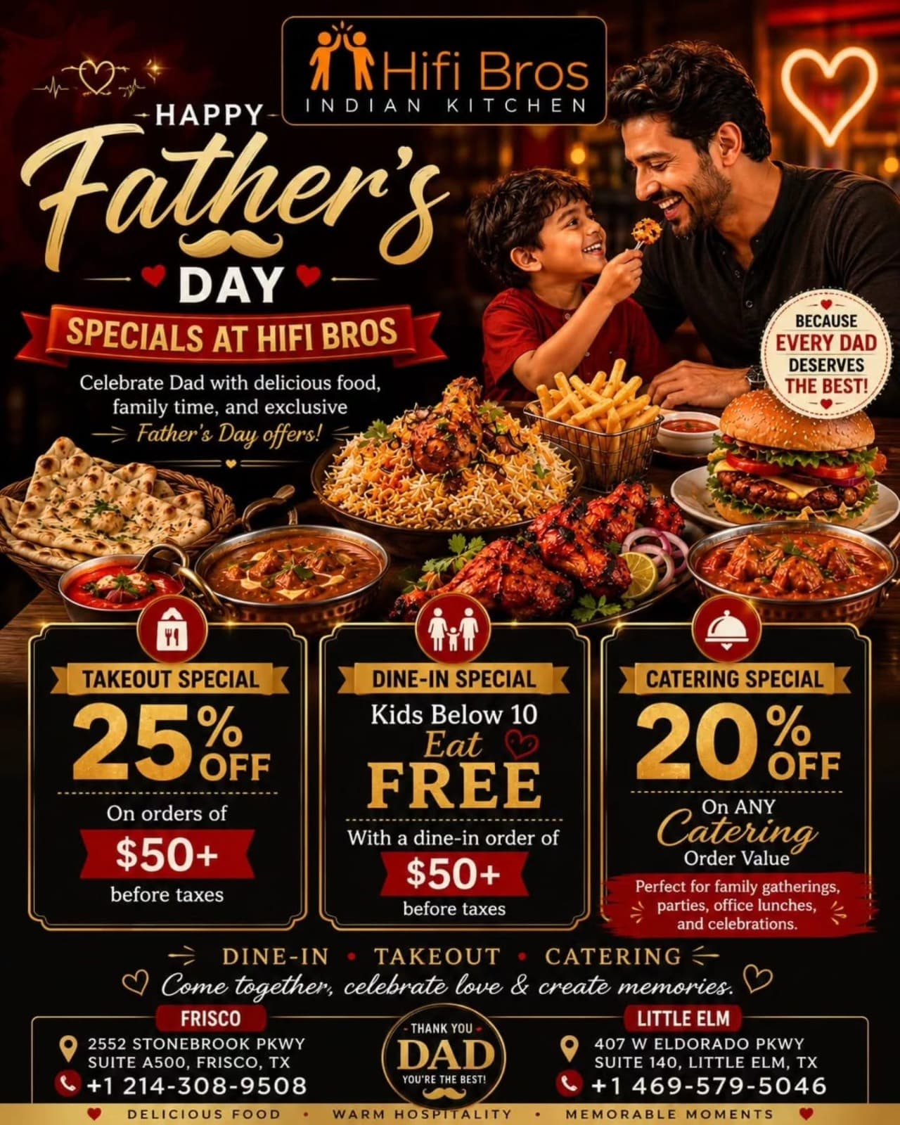 Father's Day Specials: 25% off takeout orders of $50+ (before taxes); Kids below 10 eat free with a dine-in order of $50+ (before taxes); 20% off any catering order value.