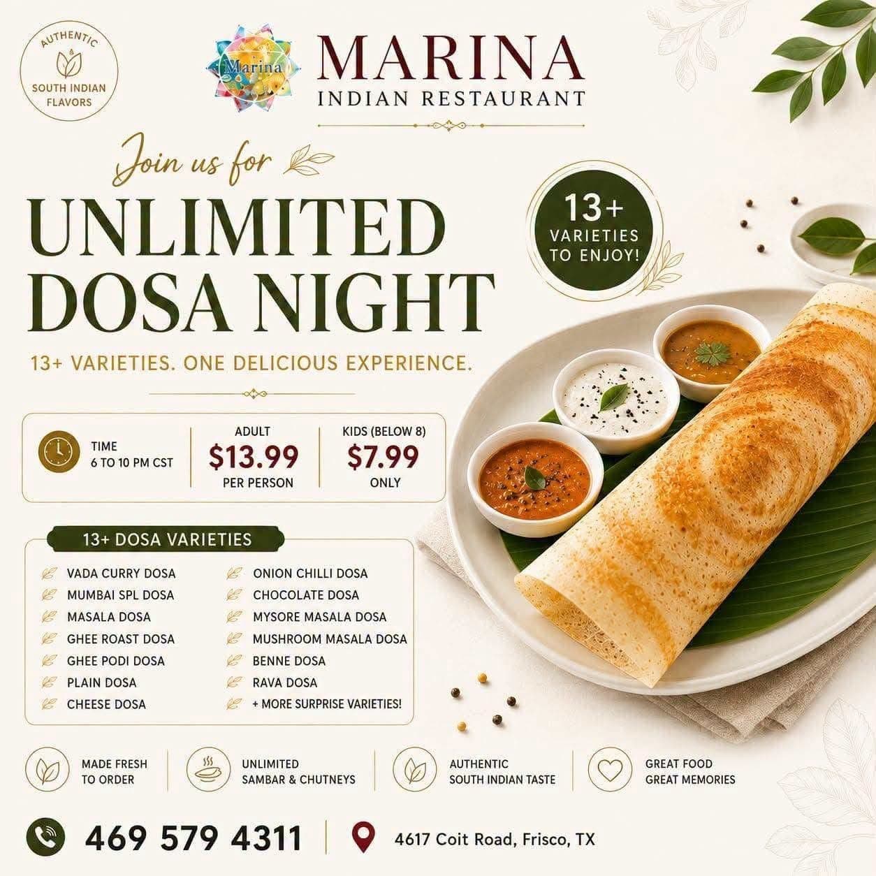 Unlimited Dosa Night with 13+ varieties of dosa, including sambar & chutneys. Price: $13.99 for Adults, $7.99 for Kids (below 8). Time: 6 to 10 PM CST.
