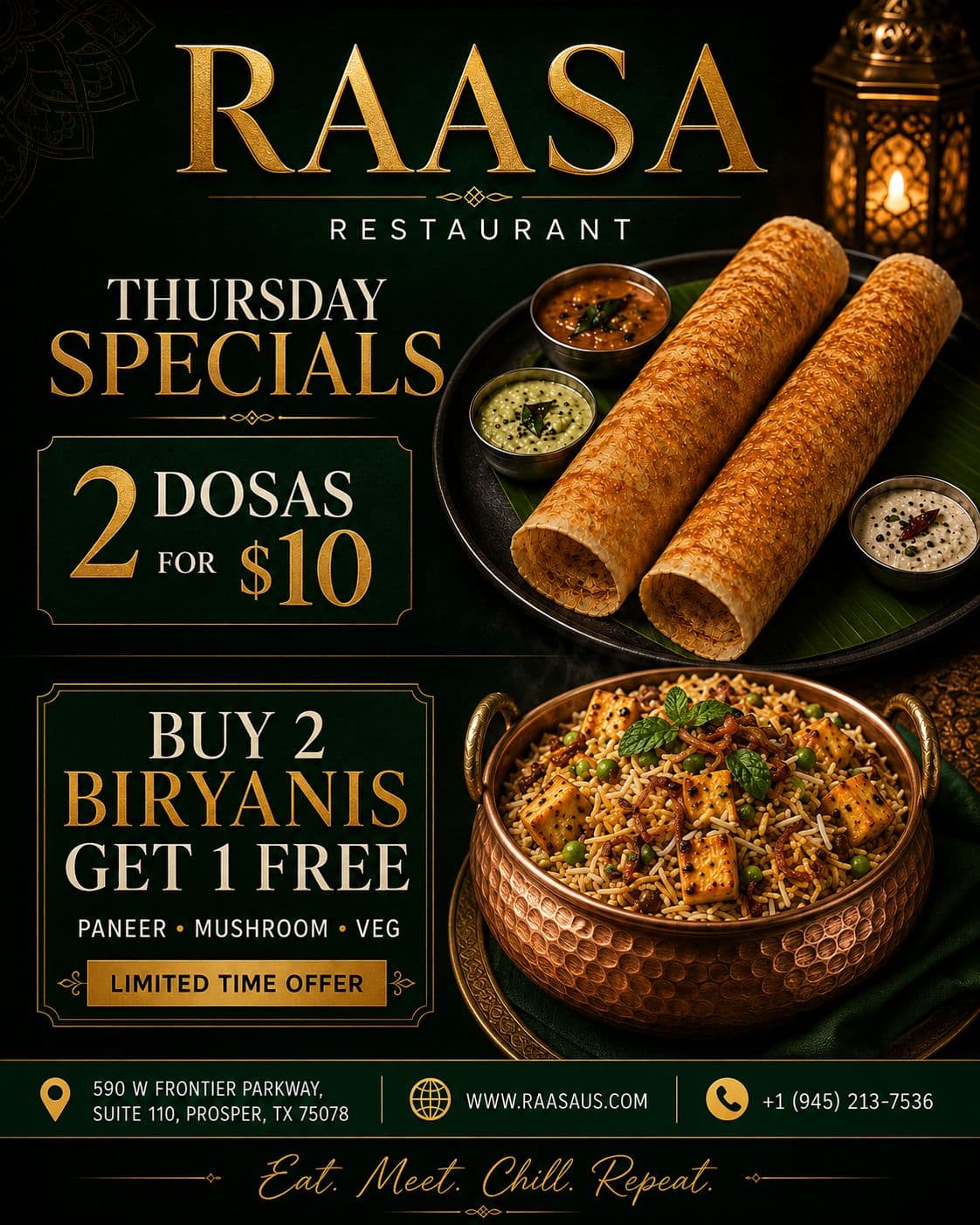 Thursday Specials: 2 Dosas for $10 and Buy 2 Biryanis (Paneer, Mushroom, Veg) Get 1 Free.