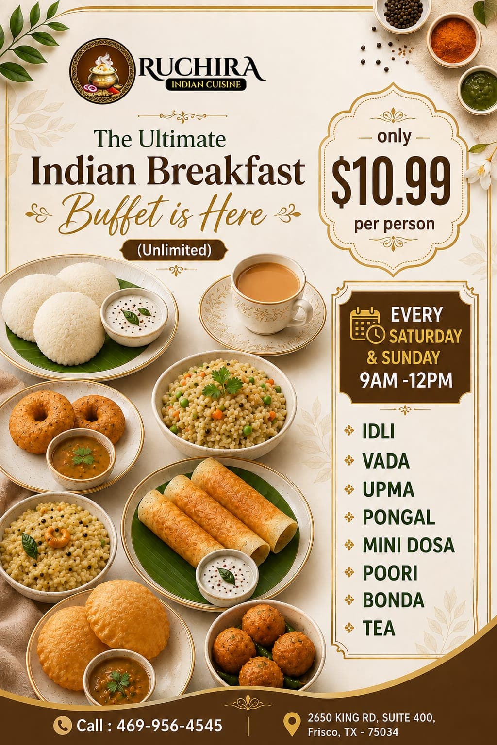 Unlimited Indian Breakfast Buffet for $10.99 per person every Saturday and Sunday from 9AM to 12PM.