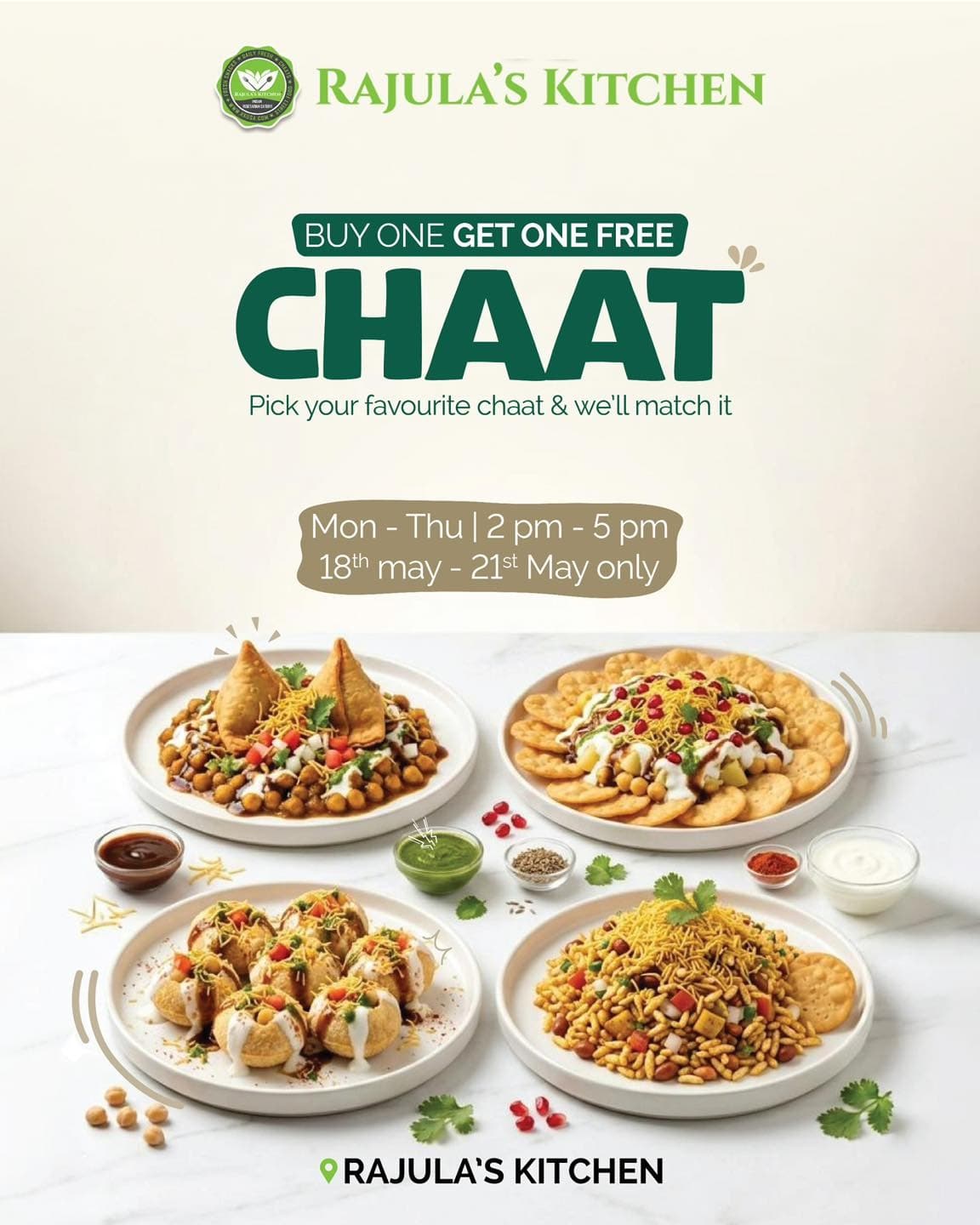 Buy One Get One Free Chaat - Pick your favourite chaat & we'll match it. Valid Mon-Thu, 2pm-5pm, May 18th-21st only
