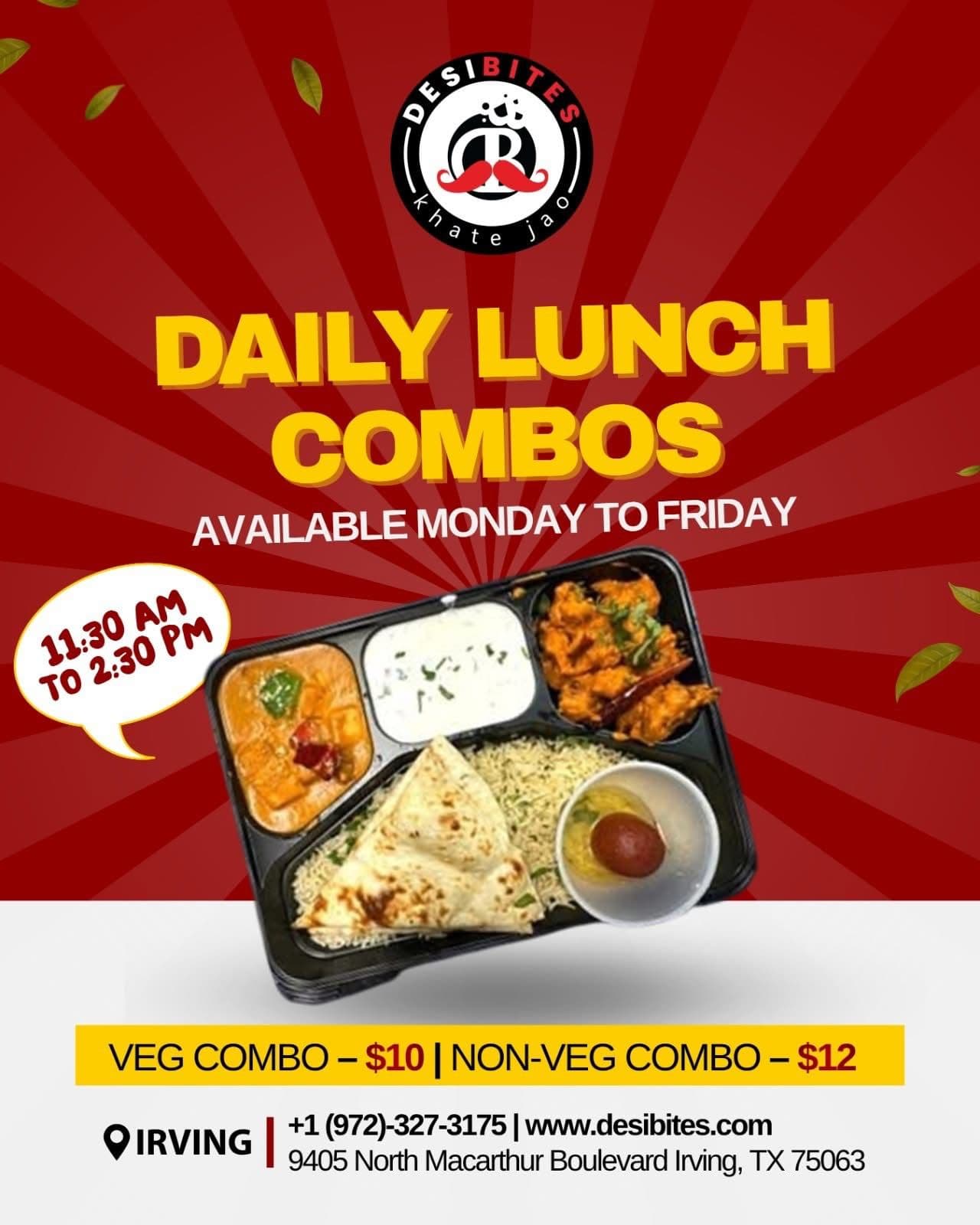 Daily Lunch Combos available Monday to Friday from 11:30 AM to 2:30 PM. Veg Combo for $10 and Non-Veg Combo for $12.