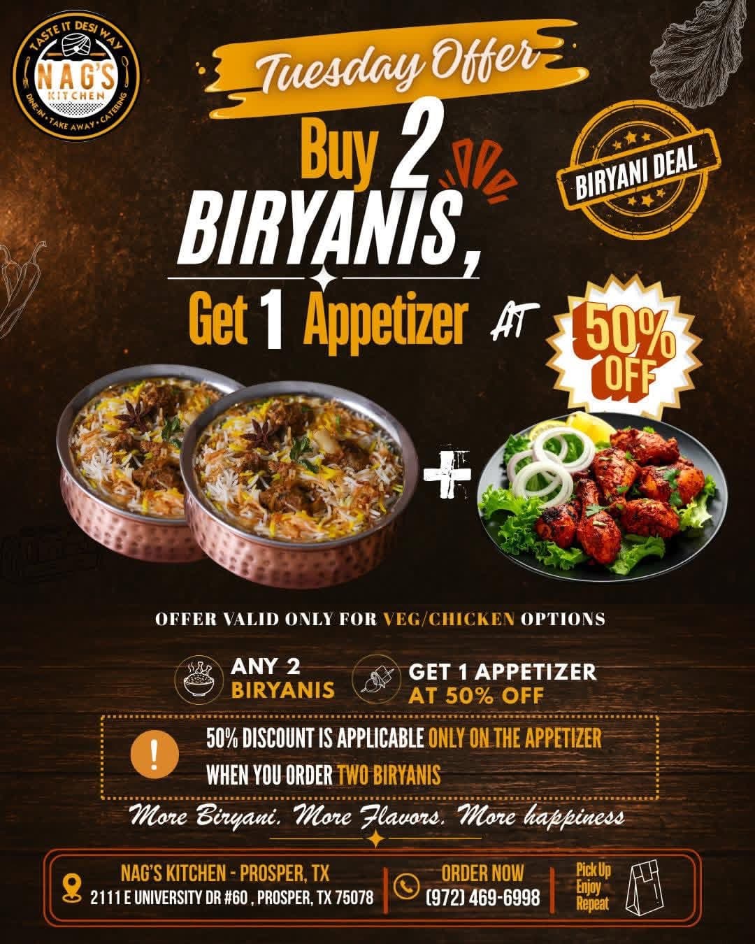 Buy 2 Biryanis, Get 1 Appetizer at 50% Off. Offer valid only for Veg/Chicken options.